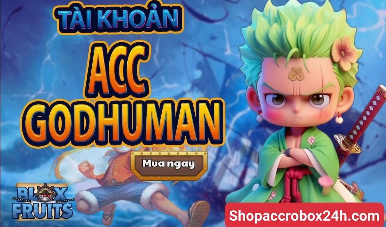 Acc Blox Fruit Giá Rẻ - Acc GODHUMAN + Random tộc
